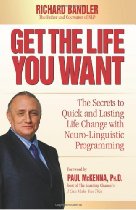 Richard Bandler's book: Get the Life You Want